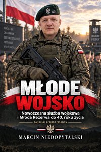 Młode Wojsko. Nowoczesna służba wojskowa i Młoda Rezerwa do 40. roku życia - Marcin Niedopytalski - ebook