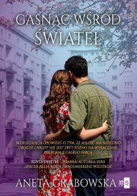 Gasnąc wśród świateł - Aneta Grabowska - ebook