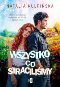 Wszystko, co straciliśmy - Natalia Kulpińska - ebook