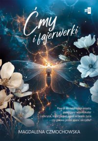 Ćmy i fajerwerki - Magdalena Czmochowska - ebook