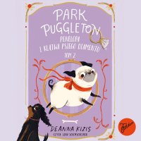 Park Puggleton. Tom 2. Penelopa i klątwa Psiego Diamentu - Deanna Kizis - audiobook