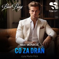 Bad Boys. Co za drań. Tom 3,7 - Max Monroe - audiobook