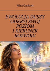 Ewolucja duszy. Odkryj swój poziom i kierunek rozwoju - Mira Carlson - ebook