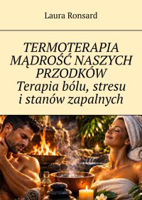 Termoterapia. Mądrość naszych przodkó. Terapia bólu, stresu i stanów zapalnych - Mira Carlson - ebook