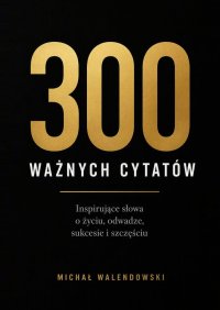 300 ważnych cytatów - Michał Walendowski - ebook