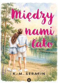 Między nami lato - K.M. Serafin - ebook