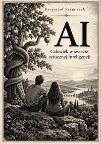 AI - Człowiek w świecie sztucznej inteligencji - Krzysztof Szymiczek - ebook