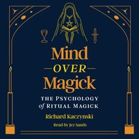 Mind over Magick - Richard Kaczynski - audiobook