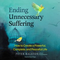 Ending Unnecessary Suffering - Peter Ralston - audiobook