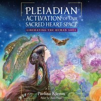 Pleiadian Activation of Our Sacred Heart Space - Pavlina Klemm - audiobook