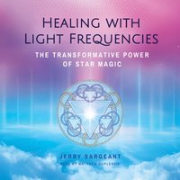 Healing with Light Frequencies - Jerry Sargeant - audiobook