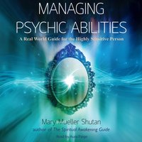 Managing Psychic Abilities - Mary Mueller Shutan - audiobook