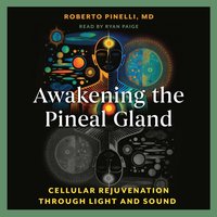 Awakening the Pineal Gland - Roberto Pinelli - audiobook