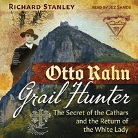 Otto Rahn, Grail Hunter - Richard Stanley - audiobook