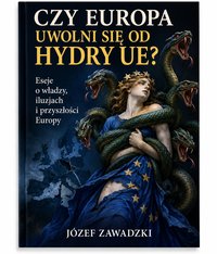 Czy Europa uwolni się od Hydry UE? - Józef Zawadzki - ebook