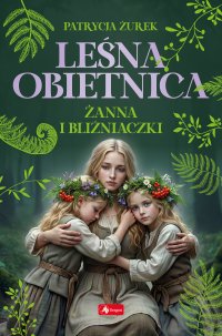 Leśna obietnica. Żanna i bliźniaczki - Patrycja Żurek - ebook