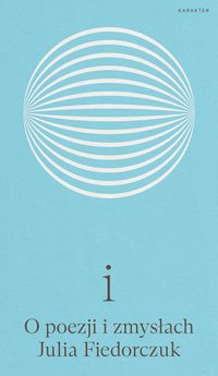 i. O poezji i zmysłach - Julia Fiedorczuk - ebook