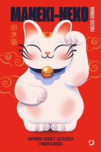 Maneki-neko. Japoński sekret szczęścia i pomyślności - Nobuo Suzuki - ebook