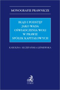 Błąd i podstęp jako wada oświadczenia woli w prawie spółek kapitałowych - Karolina Szczepańska-Leśniewska - ebook