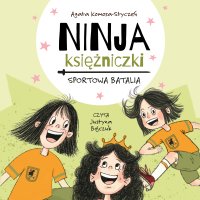 Ninja Księżniczki. Sportowa batalia - Agata Komosa-Styczeń - audiobook