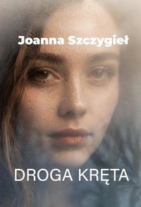 Droga kręta - Joanna Szczygieł - ebook