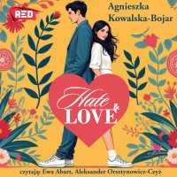 Hate & love - Agnieszka Kowalska-Bojar - audiobook