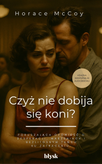 Czyż nie dobija się koni? - Horace McCoy - ebook
