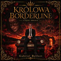 KRÓLOWA BORDERLINE CZESC DRUGA - Gabriel Belfort - audiobook
