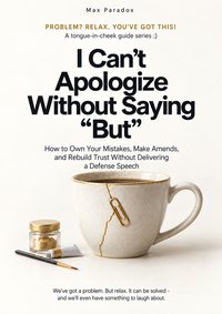 I Can't Apologize Without Saying “But” - Max Paradox - ebook