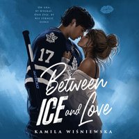 Between Ice and Love - Kamila Wiśniewska - audiobook