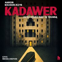 Kadawer, czyli ciszej nad tą trumną - Marcin Kołodziejczyk - audiobook