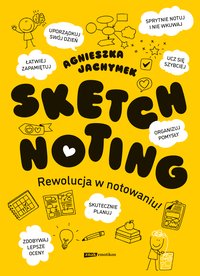 Sketchnoting. Rewolucja w notowaniu - Agnieszka Jachymek - ebook