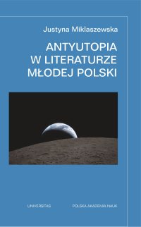 Antyutopia w literaturze Młodej Polski - Justyna Miklaszewska - ebook