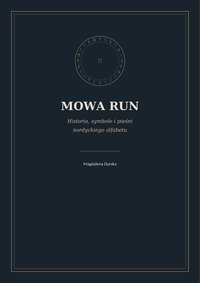 Mowa Run. Historia, symbole i pieśni nordyckiego alfabetu. - Magdalena Durska - ebook