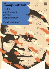 Pamięć wiersza. Wokół współczesnych wierszy metapoetyckich - Paweł Mackiewicz - ebook
