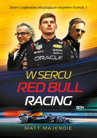 W sercu Red Bull Racing. Sezon z najbardziej ekscytującym zespołem Formuły 1 - Matt Majendie - ebook