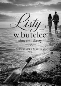 Listy w butelce. Słowami Duszy - Aleksandra Makurat - ebook