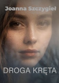 Droga kręta - Joanna Szczygieł - ebook