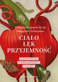 Ciało. Lęk. Przyjemność. Z psychiatrą o seksualności i religii - Krzysztof Krajewski-Siuda - ebook
