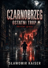 Czarnobrzeg: Ostatni trop - Sławomir Kaiser - ebook