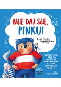 Nie daj się, Pinku! Książka o hejcie i o tym, jak dbać o siebie, gdy ktoś nas rani, dla dzieci i dla rodziców trochę też - Urszula Młodnicka - ebook