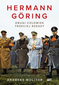 Hermann Göring. Drugi człowiek Trzeciej Rzeszy - Andreas Molitor - ebook