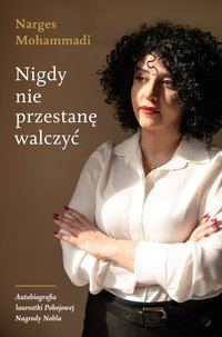 Nigdy nie przestanę walczyć - Narges Mohammadi - ebook