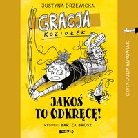 Gracja Koziołek. Jakoś to odkręcę! - Justyna Drzewicka - audiobook
