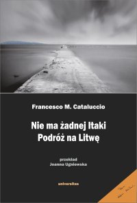 Nie ma żadnej Itaki. Podróż na Litwę - Francesco M. Cataluccio - ebook