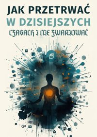 Jak przetrwać w dzisiejszych czasach i nie zwariować - K J - ebook