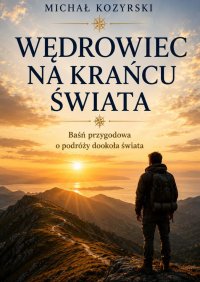 Wędrowiec na krańcu świata - Michał Kozyrski - ebook