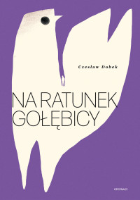 Na ratunek gołębicy - Czesław Dobek - ebook