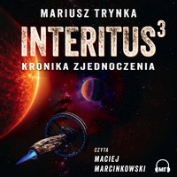 INTERITUS 3 - Kronika zjednoczenia - Mariusz Trynka - audiobook