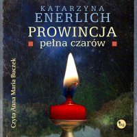 Prowincja pełna czarów - Katarzyna Enerlich - audiobook